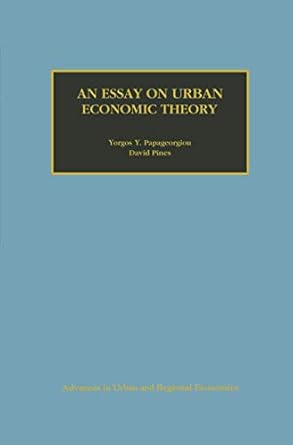an essay on urban economic theory 1st edition yorgos y papageorgiou ,david pines 1461372453, 978-1461372455