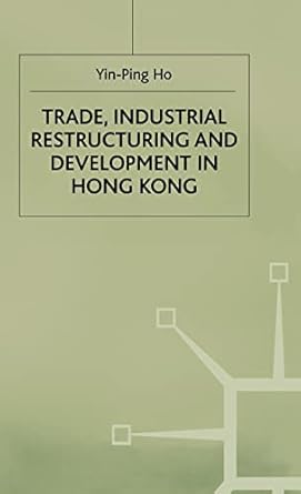 trade industrial restructuring and development in hong kong 1st edition ho yin ping 0333498828, 978-0333498828