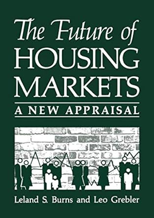the future of housing markets a new appraisal 1st edition leland s s burns ,leo grebler 1468451634,