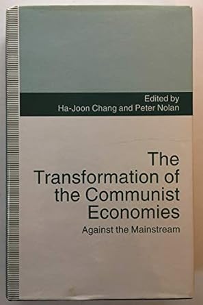 the transformation of the communist economies against the mainstream 1st edition ha joon chang 0333597095,