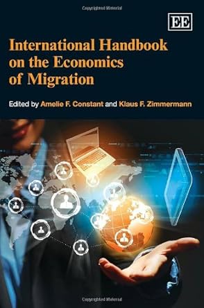 international handbook on the economics of migration 1st edition amelie f constant ,klaus f zimmermann