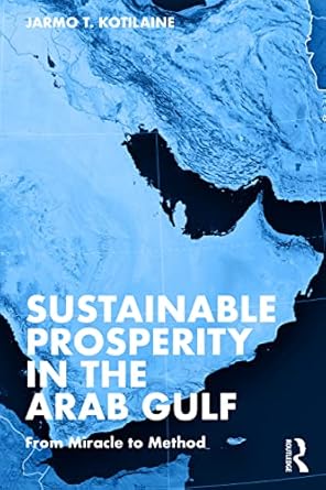 sustainable prosperity in the arab gulf 1st edition jarmo t kotilaine 1032446781, 978-1032446783