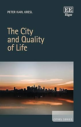 the city and quality of life 1st edition peter k kresl 1800880103, 978-1800880108