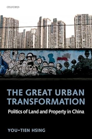 the great urban transformation politics of land and property in china 1st edition you tien hsing 0199644594,