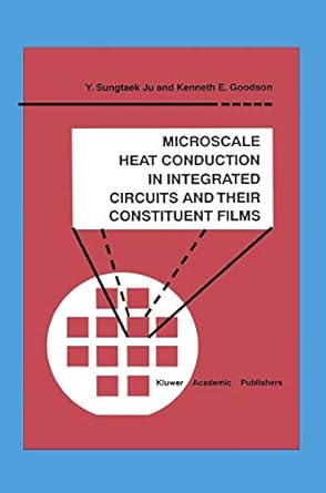 microscale heat conduction in integrated circuits and their constituent films 1999th edition y sungtaek ju