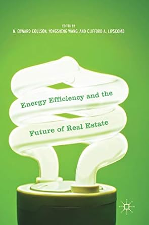 energy efficiency and the future of real estate 1st edition n edward coulson ,yongsheng wang ,clifford a