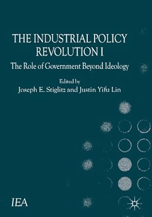 the industrial policy revolution i the role of government beyond ideology 1st edition justin lin yifu ,j