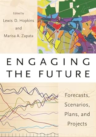 engaging the future forecasts scenarios plans and projects 1st edition lewis d hopkins ,marisa zapata