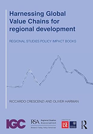 harnessing global value chains for regional development 1st edition riccardo crescenzi ,oliver harman
