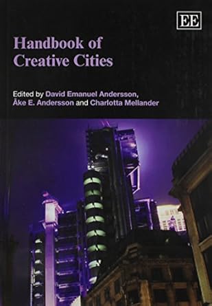handbook of creative cities 1st edition david emanuel andersson ,ake e andersson ,charlotta mellander