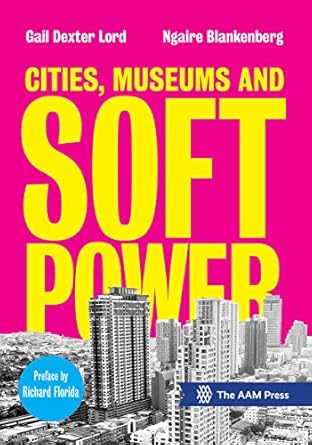 cities museums and soft power 1st edition gail dexter lord ,ngaire blankenberg 194196303x, 978-1941963036