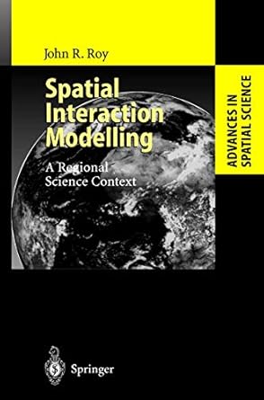 spatial interaction modelling a regional science context 1st edition john r roy 3540205284, 978-3540205289