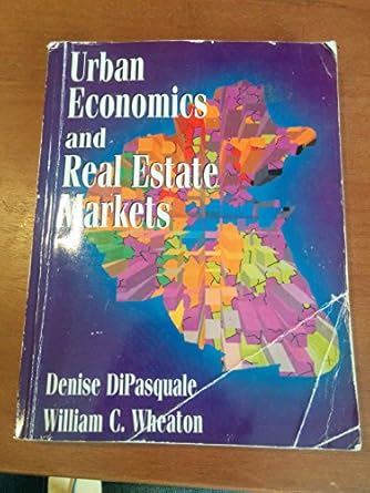 urban economics and real estate markets 1st edition denise dipasquale ,william c wheaton 0132252449,