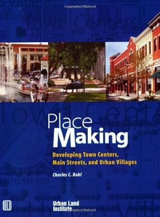 place making developing town centers main streets and urban villages 1st edition charles c bohl ,gary