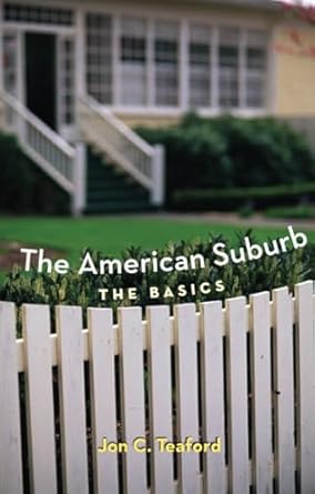 the american suburb 1st edition jon c c teaford 0415951658, 978-0415951654
