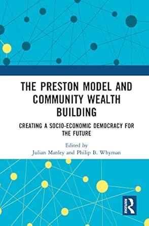 the preston model and community wealth building creating a socio economic democracy for the future 1st