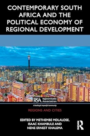 contemporary south africa and the political economy of regional development 1st edition methembe mdlalose