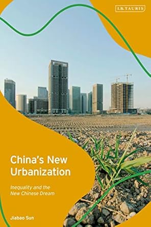 chinas new urbanization inequality and the new chinese dream 1st edition jiabao sun 1838607765, 978-1838607760