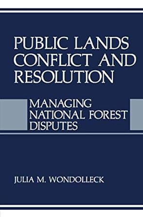 public lands conflict and resolution managing national forest disputes 1st edition julia m wondolleck