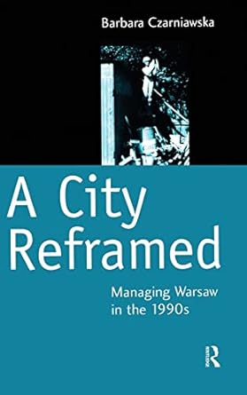 a city reframed managing warsaw in the 1990s 1st edition barbara czarniawska 9058230651, 978-9058230652
