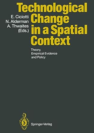 technological change in a spatial context theory empirical evidence and policy 1st edition enrico ciciotti
