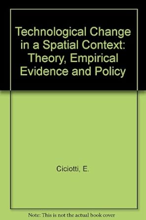 technological change in a spatial context theory empirical evidence and policy 1st edition e ciciotti ,n