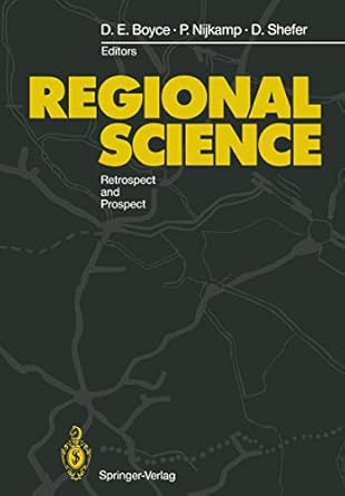 regional science retrospect and prospect 1st edition david boyce ,peter nijkamp ,daniel shefer 3642763138,