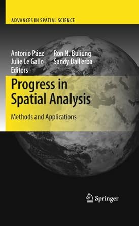 progress in spatial analysis methods and applications 2010th edition antonio paez ,julie gallo ,ron n buliung