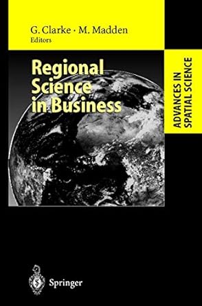regional science in business 2001st edition graham clarke ,moss madden 354041780x, 978-3540417804