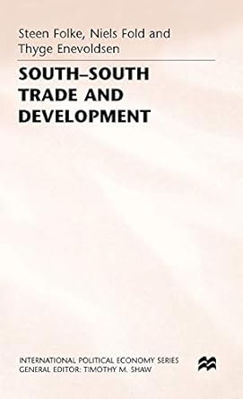 south south trade and development manufactures in the new international division of labour 1st edition thyge