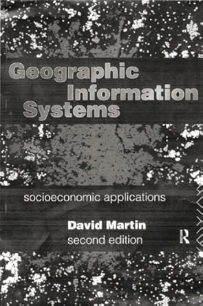 geographic information systems socioeconomic applications 1st edition david martin b001iyvfkg, 978-0415125710