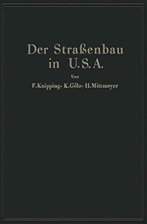 der strassenbau der vereinigten staaten von amerika unter berucksichtigung der nutzanwendung fur deutschland