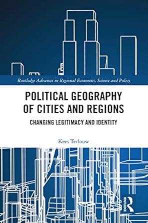 political geography of cities and regions changing legitimacy and identity 1st edition kees terlouw