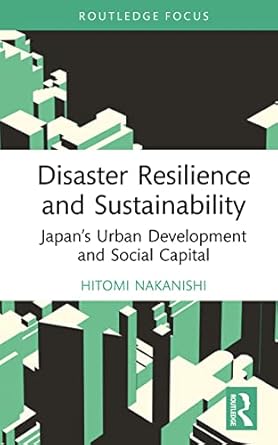 disaster resilience and sustainability japans urban development and social capital 1st edition hitomi