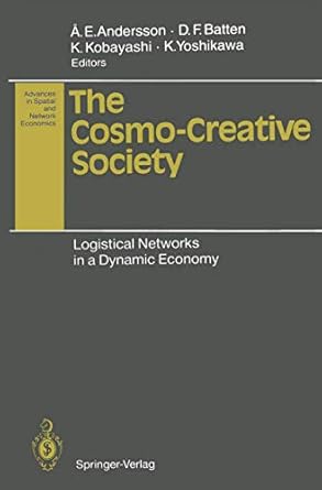 the cosmo creative society logistical networks in a dynamic economy 1st edition ake e andersson ,david f