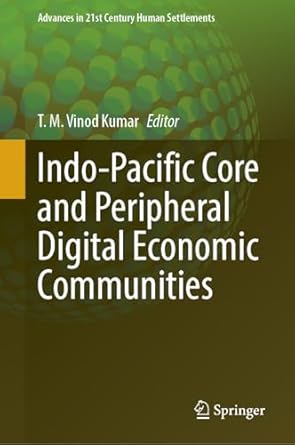 indo pacific core and peripheral digital economic communities 1st edition t m vinod kumar 9819617928,