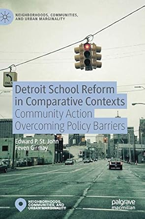 detroit school reform in comparative contexts community action overcoming policy barriers 1st edition edward