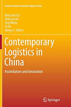 contemporary logistics in china assimilation and innovation 1st edition bing lian liu ,shao ju lee ,ling wang