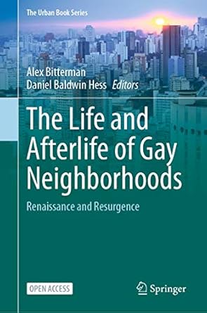 the life and afterlife of gay neighborhoods renaissance and resurgence 1st edition alex bitterman ,daniel
