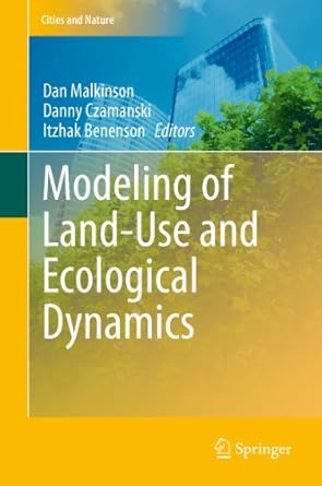 modeling of land use and ecological dynamics 1st edition dan malkinson ,danny czamanski ,itzhak benenson