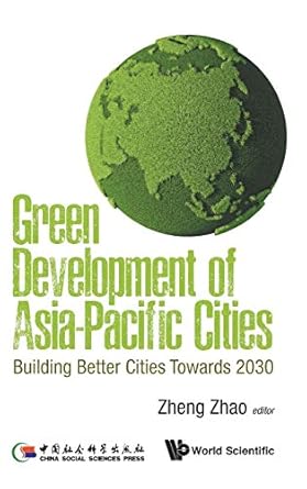 green development of asia pacific cities building better cities towards 2030 1st edition zheng zhao