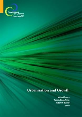 urbanization and growth 1st edition michael spence ,robert m buckley ,patricia clarke annez b003m68yts,