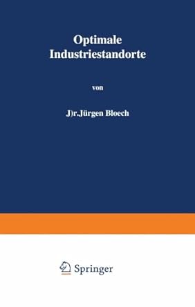 optimale industriestandorte methoden zu ihrer bestimmung 1st edition jurgen bloech 3642936156, 978-3642936159
