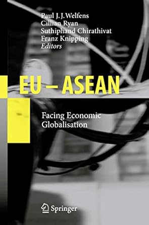 eu asean facing economic globalisation 1st edition paul j j welfens ,suthiphand chirathivat ,franz knipping