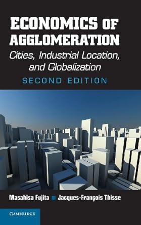 economics of agglomeration cities industrial location and globalization 2nd edition masahisa fujita ,jacques