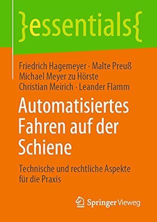 automatisiertes fahren auf der schiene technische und rechtliche aspekte fur die praxis 1st. aufl. 2021st