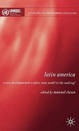latin america a new developmental welfare state in the making 1st edition manuel riesco 0230007880,