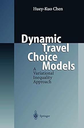 dynamic travel choice models a variational inequality approach 1st edition huey kuo chen 3540649530,