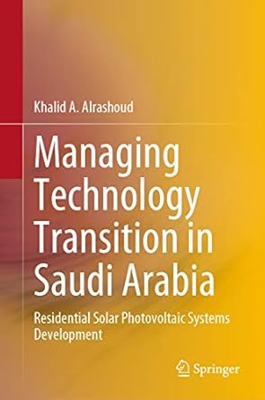managing technology transition in saudi arabia residential solar photovoltaic systems development 1st edition