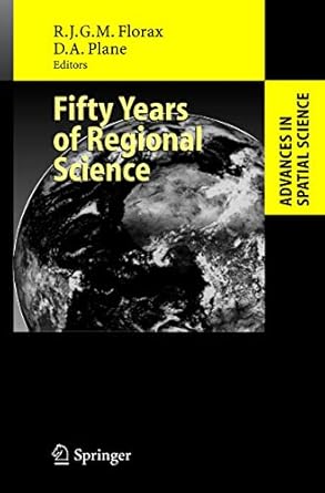 fifty years of regional science 1st edition raymond florax ,david a plane 3540223614, 978-3540223610